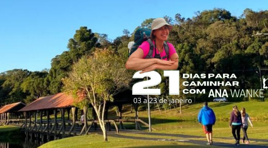 21 Dias Caminhando com Ana Wanke